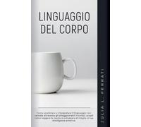Julia L Ferrati Linguaggio del Corpo (Tascabile) Psicologia