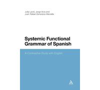 Julia Lavid Systemic Functional Grammar of Spanish: A Contrastive St (Tascabile)