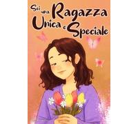 Julia Lee Wilson Sei una Ragazza Unica e Speciale (Tascabile)