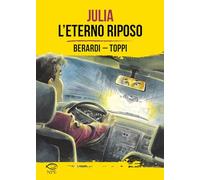Julia. L'eterno riposo. Ediz. limitata - Berardi Giancarlo, Toppi Sergio