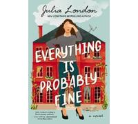 Julia London Everything Is Probably Fine (Tascabile)