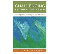 Julia M. O'Brien Challenging Prophetic Metaphor (Tascabile)