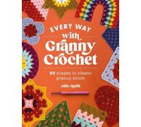 Julia Madill Every Way with Granny Crochet (Tascabile)