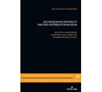 Julia Magdalena Piecho Das Museum im Unterricht und der Unterricht (Tascabile)