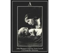 Julia Margaret Cameron, Lewis Carroll e fotografia vittoriana - AA.VV.
