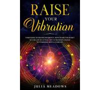 Julia Meadows Raise Your Vibration: Your Guide To Higher Frequency, (Tascabile)