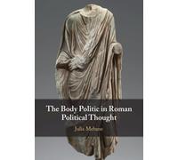 Julia Mebane The Body Politic in Roman Political Thought (Copertina rigida)