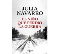 Julia Navarro El niño que perdió la guerra / The Boy Who Lost the Wa (Tascabile)