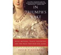 Julia P. Gelardi In Triumph's Wake (Tascabile)