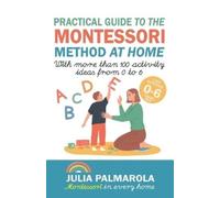 Julia Palmarola Practical Guide to the Montessori Method at Home (Tascabile)