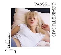 Julia - Passe Comme Tu Sais