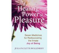 Julia Paulette Hollenbery The Healing Power of Pleasure (Tascabile)