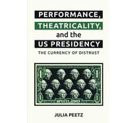 Julia Peetz Performance, Theatricality and the US Presidency (Copertina rigida)