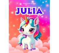 Julia: Personalized Unicorn Coloring Book for Girls Ages 4-8 | Custom Gift for Kids Who Love Unicorns: Fun Activity Book with Julia's Name on Every Page