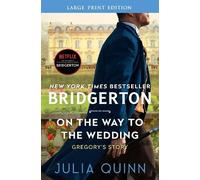 Julia Quinn On The Way To The Wedding [Large Print] (Tascabile) Bridgertons