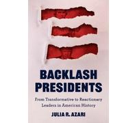 Julia R. Azari Backlash Presidents: From Transformative to Re (Copertina rigida)