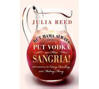Julia Reed But Mama Always Put Vodka in Her Sangria (Tascabile)