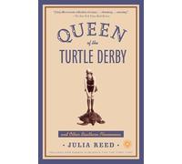Julia Reed Queen of the Turtle Derby and Other Southern Phenomena (Tascabile)