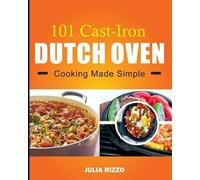 Julia Rizzo 101 Cast Iron Dutch Oven Cooking Made Simple (Tascabile)