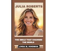 JULIA ROBERT: THE SMILE THAT CHANGED THE WORLD