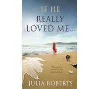 Julia Roberts If He Really Loved Me... (Tascabile) Liberty Sands Trilogy