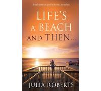 Julia Roberts Life's a Beach and Then... (Tascabile) Liberty Sands Trilogy