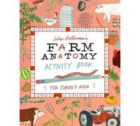 Julia Rothman's Farm Anatomy Activity Book : Match-ups, Word Puzzles, Quizzes, Mazes, Projects, Secret Codes & Lots More