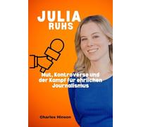 Julia Ruhs: Mut, Kontroverse und der Kampf für ehrlichen Journalismus
