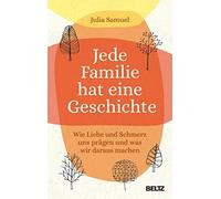 Julia Samuel Gi Jede Familie hat eine Geschichte: Wie Liebe u (Copertina rigida)