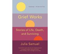 Julia Samuel Grief Works (Tascabile) Practical Guide to Grief and Loss