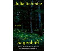 Julia Schmitz Sagenhaft. Meine Reise zu Deutschlands Mythen u (Copertina rigida)