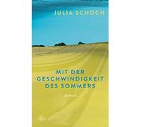 Julia Schoch Mit der Geschwindigkeit des Sommers: Roman Über ein L (Tascabile)