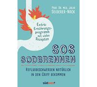 Julia Seiderer- SOS Sodbrennen: Refluxbeschwerden natürlich in den G (Tascabile)