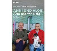 Julia Seidl Stefan Ro Anni und Alois - Arm sind wir nicht: Ein Baue (Tascabile)