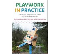 Julia Sexton Ali Wood Jacky Kilvington Playwork in Practice (Copertina rigida)