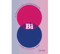 Julia Shaw Bi: The Hidden Culture, History, and Science of Bisexuali (Tascabile)