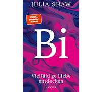 Julia Shaw Sabine Reinhardus Bi: Vielfältige Liebe entdecken (Copertina rigida)