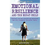 Julia Simens Emotional Resilience and the Expat Child (Tascabile)