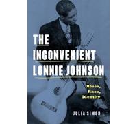 Julia Simon The Inconvenient Lonnie Johnson (Tascabile) American Music History