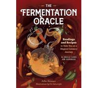 The Fermentation Oracle: Readings and Recipes to Take You on a Magical Culinary Journey; 36 Oracle Cards and Guidebook