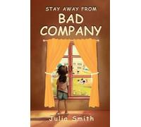 Julia Smith Stay Away From Bad Company (Copertina rigida)