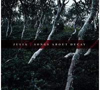 Julia - Songs About Decay [Import]