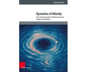 Julia Sowacka Dynamics of Alterity: Texts by Yoko Tawada in t (Copertina rigida)