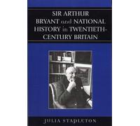 Julia Stapleton Sir Arthur Bryant and National History in Twentieth- (Tascabile)
