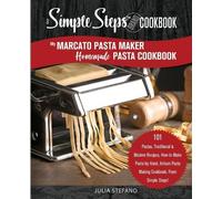 Julia Stefano My Marcato Pasta Maker Homemade Pasta Cookbook, A Simp (Tascabile)