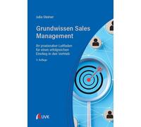 Julia Steiner Grundwissen Sales Management: Ihr praxisnaher Leitfade (Tascabile)