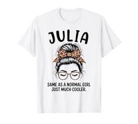 Julia Stessa di Una Ragazza Normale Solo Molto più Fighe Nome Ragazza Maglietta