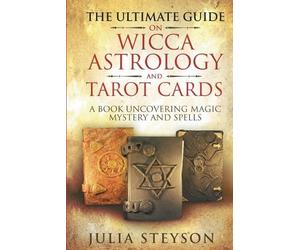 Julia Steyson S The Ultimate Guide on Wicca, Witchcraft, Astrology, (Tascabile)