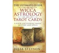 Julia Steyson The Ultimate Guide on Wicca, Witchcraft, Astrol (Copertina rigida)