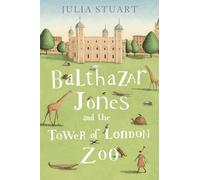 Julia Stuart Balthazar Jones and the Tower of London Zoo (Tascabile)